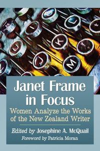Cover image for Janet Frame in Focus: Women Analyze the Works of the New Zealand Writer