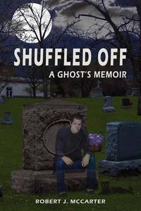 Cover image for Shuffled Off: A Ghost's Memoir, Book 1