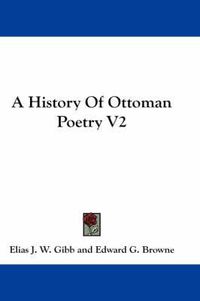 Cover image for A History of Ottoman Poetry V2