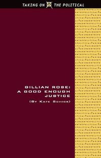 Cover image for Gillian Rose: A Good Enough Justice