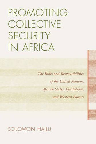 Cover image for Promoting Collective Security in Africa: The Roles and Responsibilities of the United Nations, African States, and Western Powers