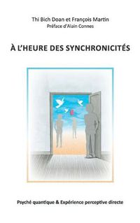 Cover image for A l'heure des synchronicites: Psyche quantique & Experience perceptive directe