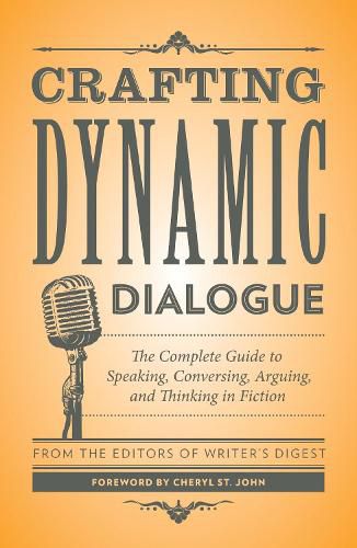 Cover image for Crafting Dynamic Dialogue: The Complete Guide to Speaking, Conversing, Arguing, and Thinking in Fiction burst: Foreword by Cheryl St. John