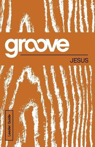 Cover image for Groove: Jesus Leader Guide