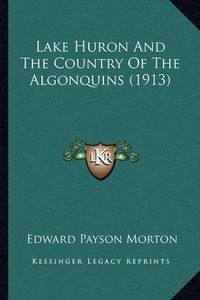 Cover image for Lake Huron and the Country of the Algonquins (1913)