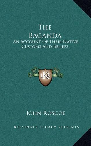 The Baganda: An Account of Their Native Customs and Beliefs