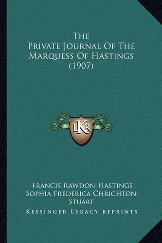 Cover image for The Private Journal of the Marquess of Hastings (1907)