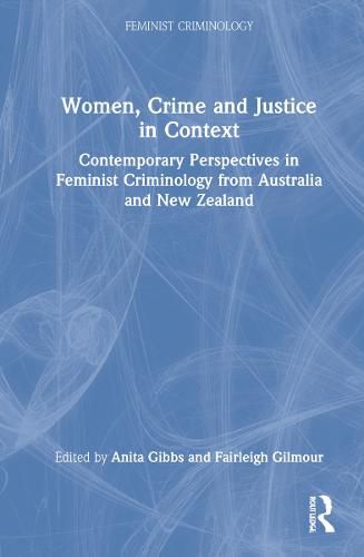 Cover image for Women, Crime and Justice in Context: Contemporary Perspectives in Feminist Criminology from Australia and New Zealand