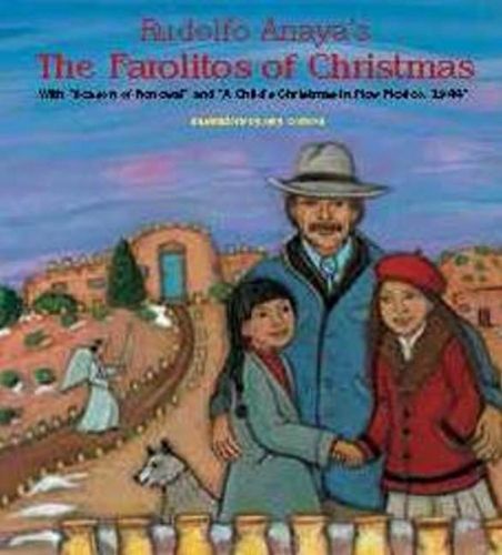 Rudolfo Anaya's The Farolitos of Christmas: With  Season of Renewal  &  A Child's Christmas in New Mexico 1944