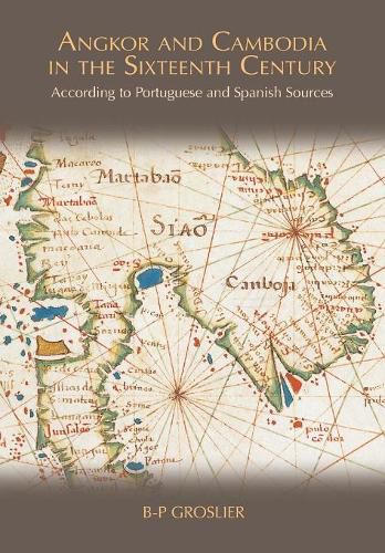 Cover image for Angkor and Cambodia in the Sixteenth Century: According to Portuguese and Spanish Sources