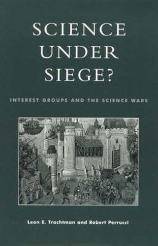 Cover image for Science Under Siege?: Interest Groups and the Science Wars