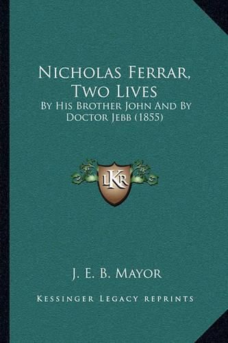 Nicholas Ferrar, Two Lives: By His Brother John and by Doctor Jebb (1855)