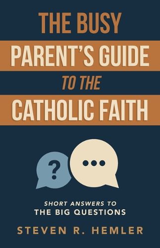 Cover image for The Busy Parent's Guide to the Catholic Faith
