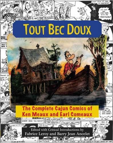 Cover image for Tout Bec Doux: The Complete Cajun Comics of Ken Meaux and Earl Comeaux