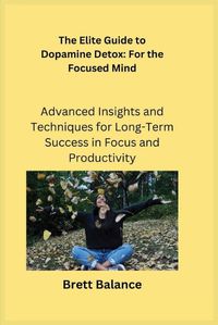Cover image for The Elite Guide to Dopamine Detox