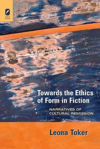 Cover image for Towards the Ethics of Form in Fiction: Narratives of Cultural Remission