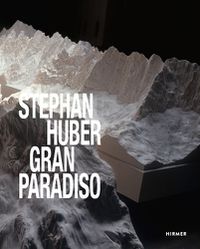 Cover image for Stephan Huber: Gran Paradiso