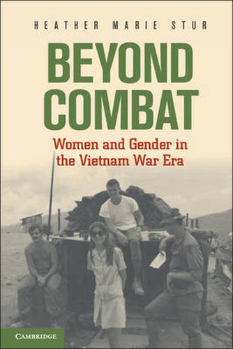 Cover image for Beyond Combat: Women and Gender in the Vietnam War Era