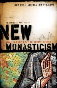 Cover image for New Monasticism - What It Has to Say to Today"s Church