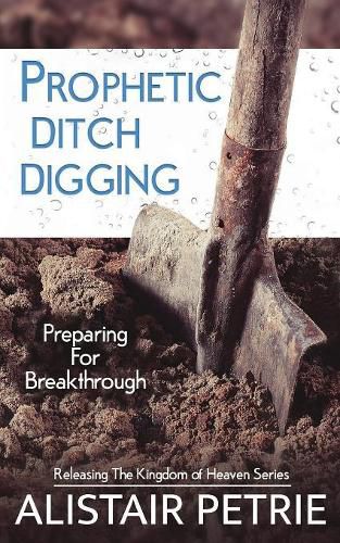 Cover image for Prophetic Ditch Digging: Preparing For Breakthrough