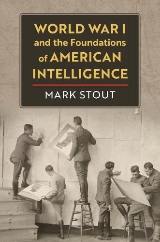 Cover image for World War I and the Foundations of American Intelligence