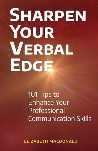 Cover image for Sharpen Your Verbal Edge: 101 Tips to Enhance Your Professional Communication Skills