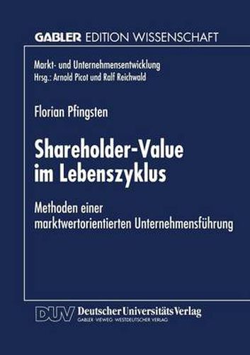 Cover image for Shareholder-Value Im Lebenszyklus: Methoden Einer Marktwertorientierten Unternehmensfuhrung