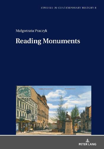 Cover image for Reading Monuments: A Comparative Study of Monuments in Poznan and Strasbourg from the Nineteenth and Twentieth Centuries