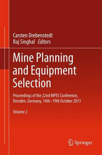 Cover image for Mine Planning and Equipment Selection: Proceedings of the 22nd MPES Conference, Dresden, Germany, 14th - 19th October 2013