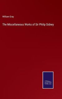 Cover image for The Miscellaneous Works of Sir Philip Sidney