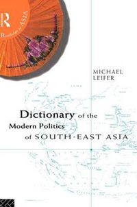 Cover image for Dictionary of the Modern Politics of Southeast Asia