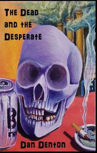 Cover image for The Dead and the Desperate