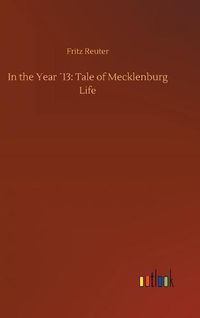 Cover image for In the Year 13: Tale of Mecklenburg Life