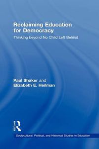 Cover image for Reclaiming Education for Democracy: Thinking Beyond No Child Left Behind