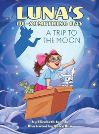 Cover image for Luna's Do-Something Day: A Trip to the Moon