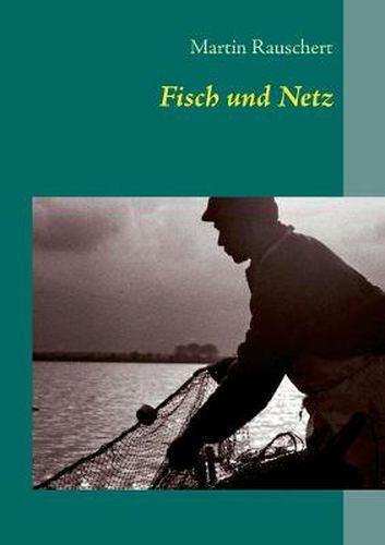 Cover image for Fisch und Netz: Ethologische Beobachtungen in der Binnenfischerei