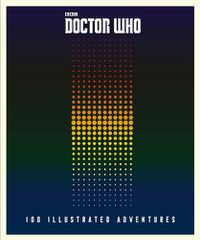 Cover image for Doctor Who: 100 Illustrated Adventures