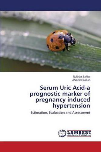 Serum Uric Acid-a prognostic marker of pregnancy induced hypertension