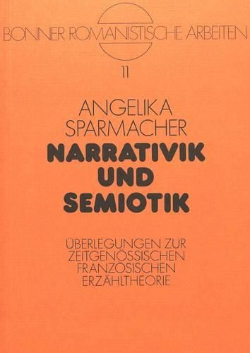 Cover image for Narrativik Und Semiotik: Ueberlegungen Zur Zeitgenoessischen Franzoesischen Erzaehltheorie