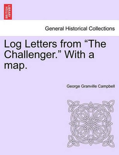 Cover image for Log Letters from The Challenger. With a map.