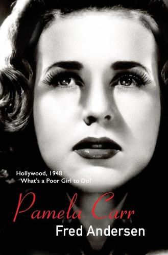 Cover image for Pamela Carr: Hollywood, 1948. What's a poor girl to do?