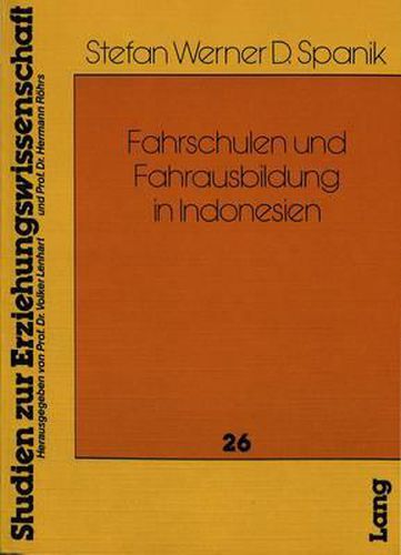Cover image for Fahrschulen Und Fahrausbildung in Indonesien: Institutionalisierung Der Verkehrserziehung in Indonesien