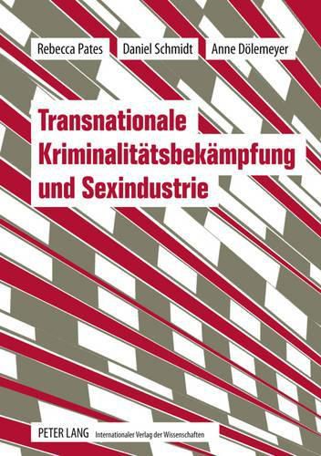 Cover image for Transnationale Kriminalitaetsbekaempfung Und Sexindustrie: Bericht Aus Europaeischen Grenzregionen