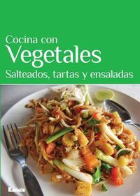 Cover image for Cocina con vegetales: Salteados, tartas y ensaladas