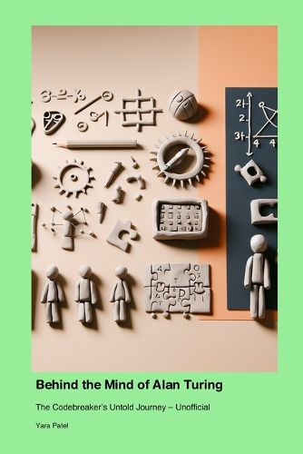Cover image for Behind the Mind of Alan Turing