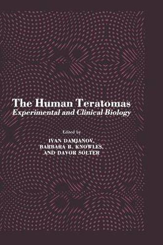 Cover image for The Human Teratomas: Experimental and Clinical Biology