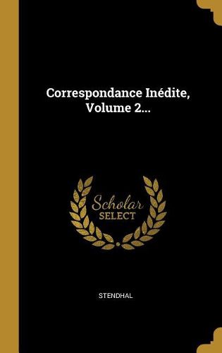 Cover image for Correspondance Inedite, Volume 2...