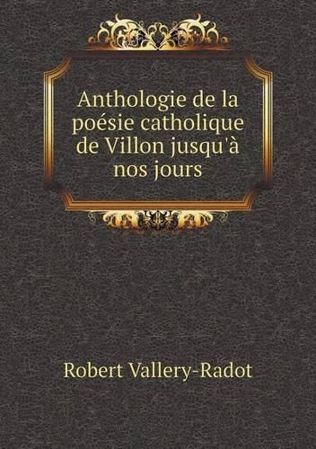 Cover image for Anthologie de la poesie catholique de Villon jusqu'a nos jours