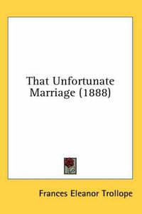 Cover image for That Unfortunate Marriage (1888)