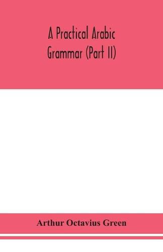 Cover image for A practical Arabic grammar (Part II)